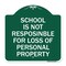 Signmission School Is Not Responsible for Loss of Personal Property, Green & White Alum, 18" H, GW-1818-22971 A-DES-GW-1818-22971 - alternate 1